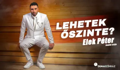 SZILVESZTER - Lehetek őszinte? - Elek Péter önálló estje, mv: Sipos Orsi · Corvin Dumaszínház, Budapest