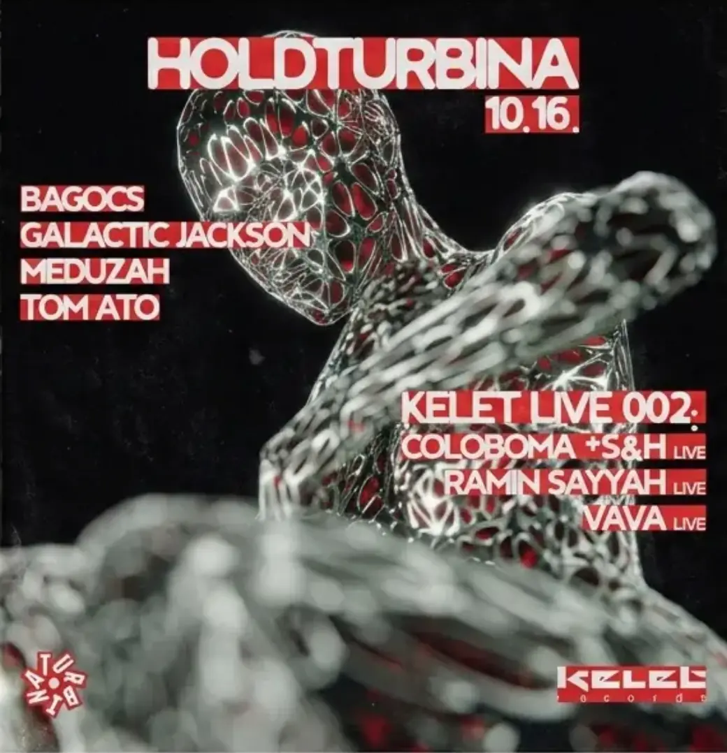 HOLDTURBINA W/ MEDUZAH, GALACTIC JACKSON, TOM ATO, BAGOCS, + KELET LIVE · Turbina, Budapest