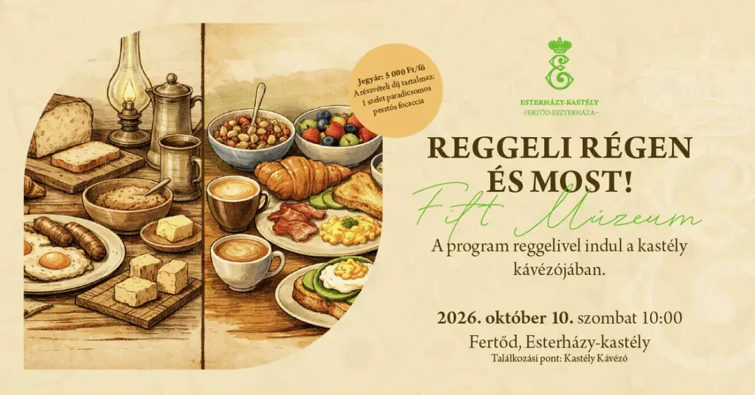 Fitt múzeum - Reggeli régen és MOST! · Esterházy-kastély, Fertőd, Fertőd