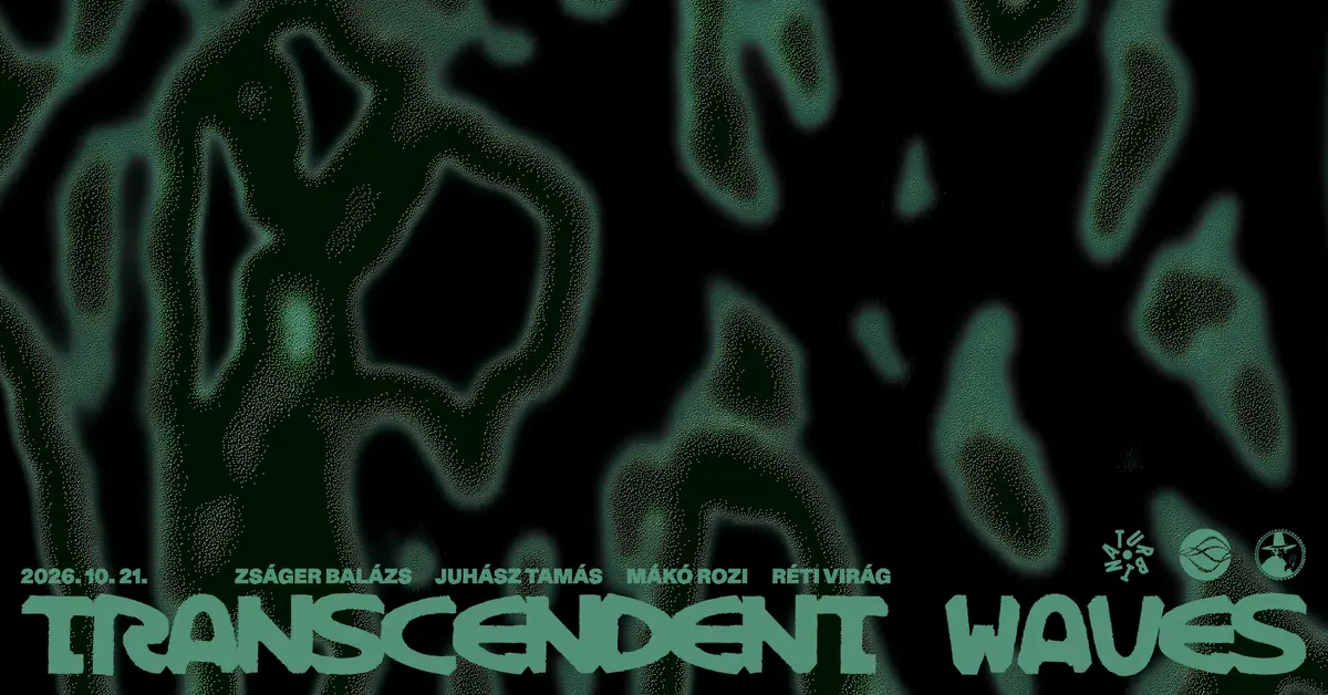 TRANSCENDENT WAVES ⁓ ZSÁGER BALÁZS, Mákó Rozi, Juhász Tamás, Réti Virág · Turbina, Budapest