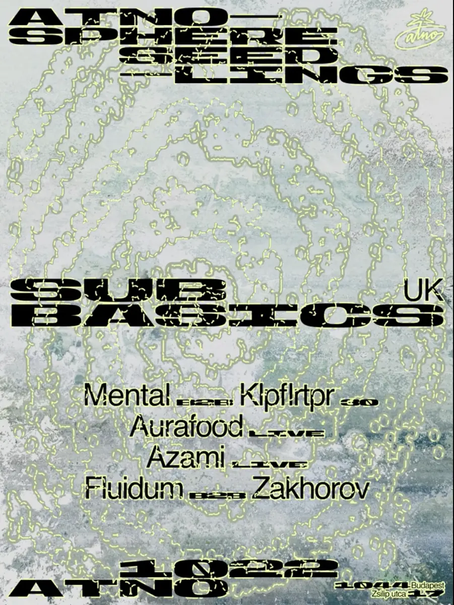 Atnosphere :: Seedlings invites: Sub Basics (UK) · Atno, Budapest