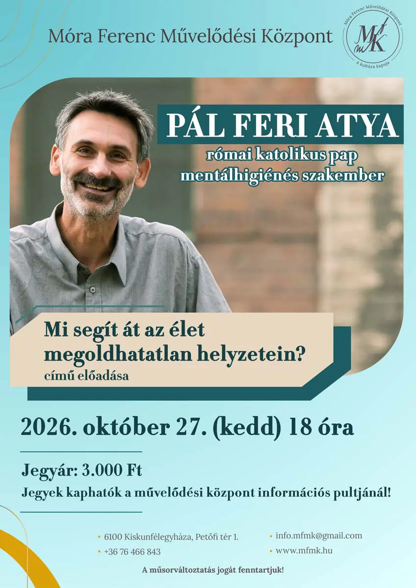 „Mi segít át az élet megoldhatatlan helyzetein?” · Móra Ferenc Művelődési Központ, Kiskunfélegyháza