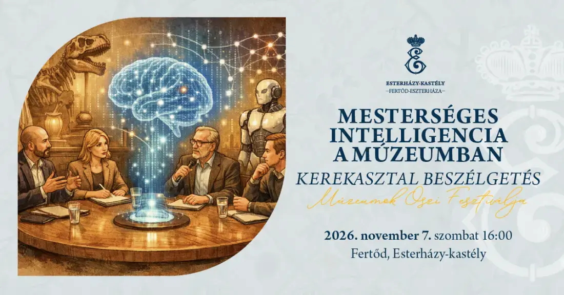 Mesterséges intelligencia a múzeumban - kerekasztal-beszélgetés · Esterházy-kastély, Fertőd, Fertőd
