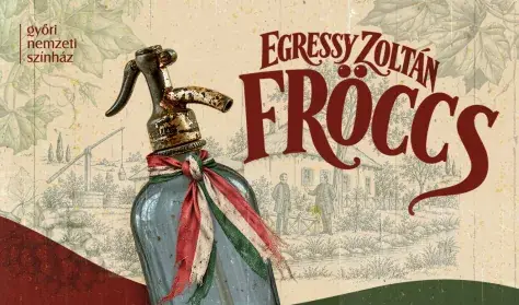 Fröccs · Győri Nemzeti Színház, Győr