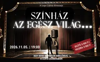 "Színház az egész világ…" - Szinetár Miklós a Lupa Csárdában!