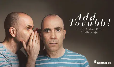 Add tovább! - Kovács András Péter önálló estje, előzenekar: Fehér Boldizsár — Dumaszínház, Budapest