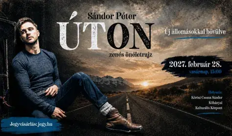 Sándor Péter: ÚTON – zenés önéletrajz — Kőrösi Csoma Sándor Kőbányai Kulturális Központ, Budapest