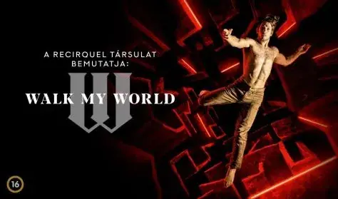 Recirquel: Walk My World — Millenáris B épület (Nagycsarnok), Budapest