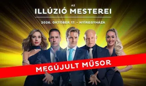 Az Illúzió Mesterei - Nyíregyháza — Váci Mihály Kulturális Központ, Nyíregyháza