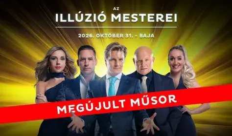 Az Illúzió Mesterei - Baja — Baja Városi Színházterem, Baja