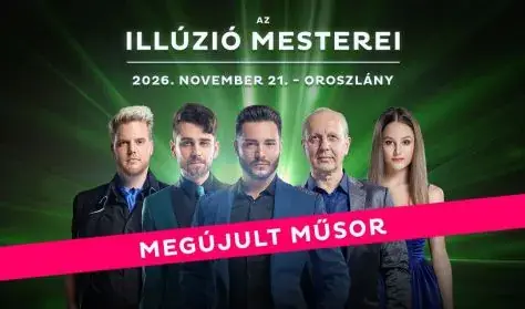 Az Illúzió Mesterei - Oroszlány — Oroszlány - Kölcsey Ferenc Művelődési Központ, Oroszlány