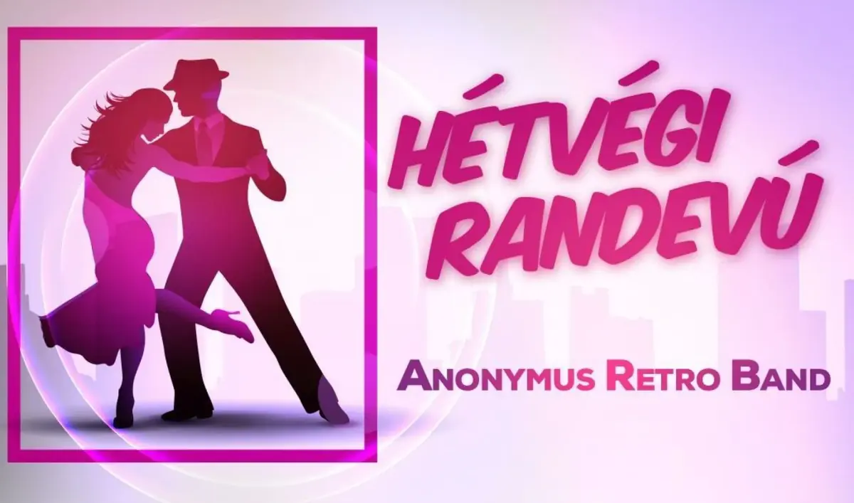 HÉTVÉGI RANDEVÚ . az Anonymus Retro Band zenekarral — Újpesti Kulturális Központ nonprofit Kft. Polgár C, Budapest