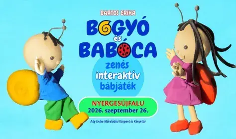 BOGYÓ és BABÓCA zenés interaktív bábjáték — Ady Endre Művelődési Központ és Könyvtár, Polgár