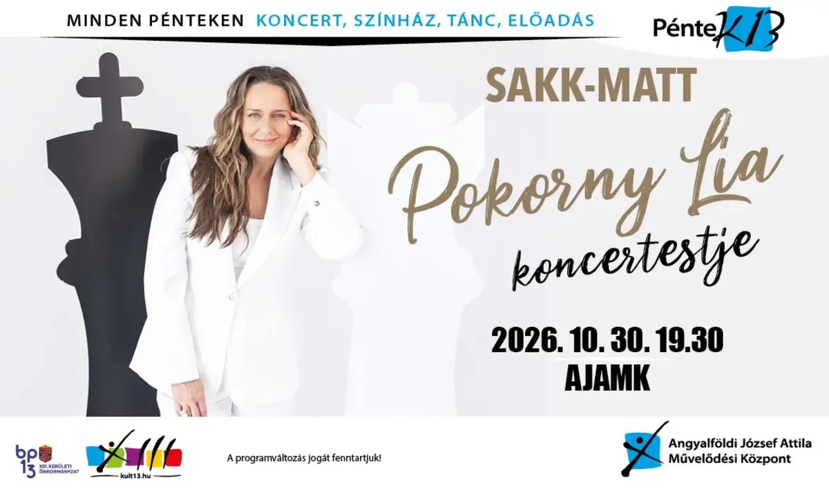 PénteK13 – Sakk-Matt – Pokorny Lia koncertestje — Angyalföldi József Attila Művelődési Központ, Budapest