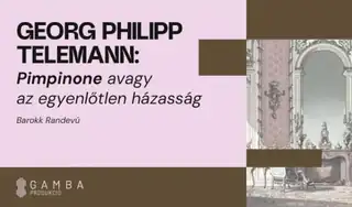 Georg Philipp Telemann: Pimpinone – avagy az egyenlőtlen házasság