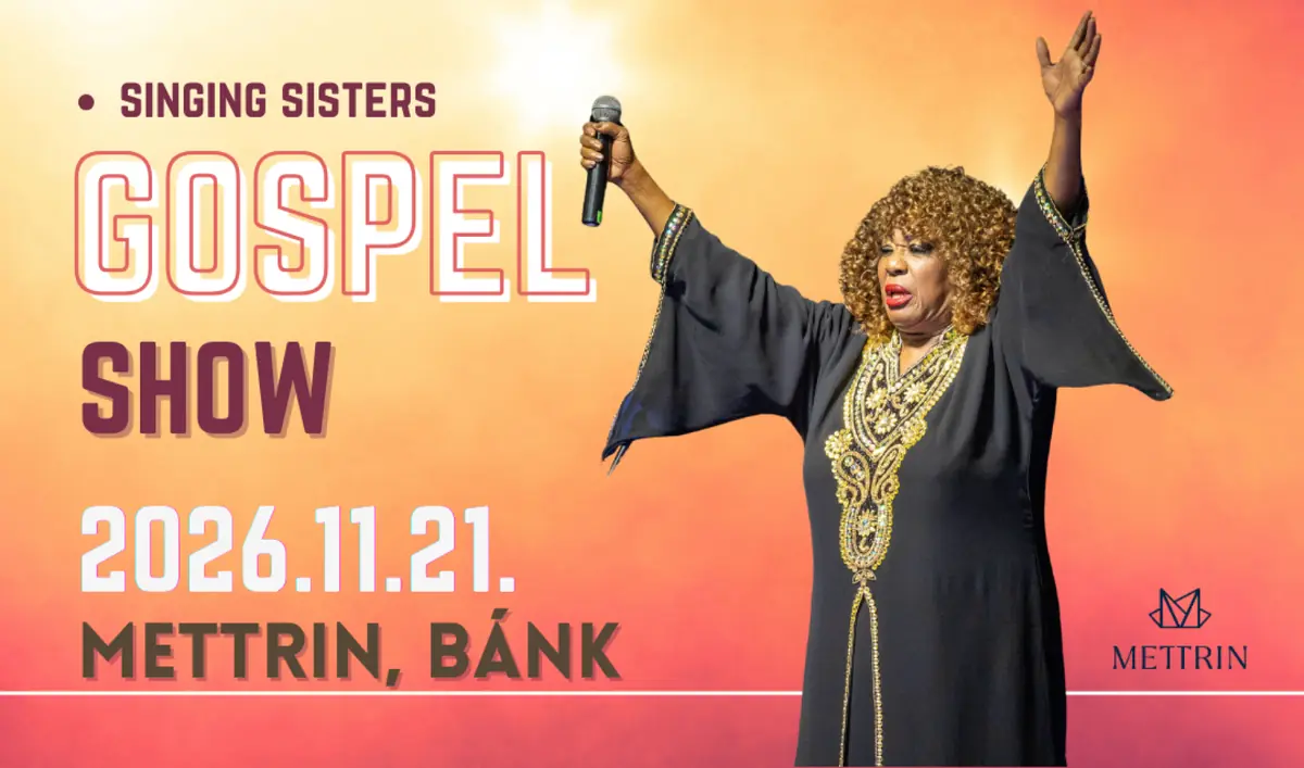 SINGING SISTERS GOSPEL SHOW & GUSTAV CSIK TRIO — METTRIN Rendezvény- és Művészeti Központ, Bánk