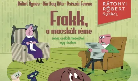 FRAKK, A MACSKÁK RÉME / ZENÉS CSALÁDI MESEJÁTÉK — Pilisvörösvár Művészetek Háza, Pilisvörösvár