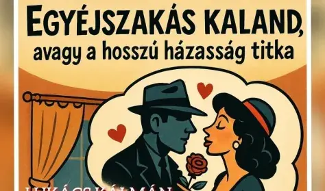 EGYÉJSZAKÁS KALAND, avagy a hosszú házasság titka — Molnár Ferenc Színműhely, Budapest