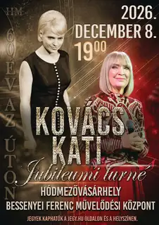 Kovács Kati Jubileumi Turné - HÓDMEZŐVÁSÁRHELY