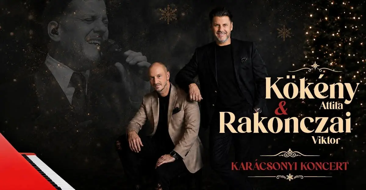 Kökény Attila & Rakonczai Viktor - Karácsonyi Nagykoncert · Debrecen, Kölcsey Központ Nagyterem, Debrecen