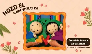 Hozd el a Nagyiékat is !// Bogyó és Babóca -Az évszakok-interaktív zenés bábjáték