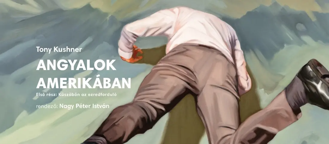 Angyalok Amerikában - Első rész: Küszöbön az ezredforduló — Radnóti Színház, Budapest