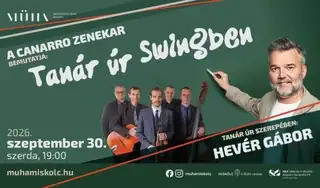 A Canarro zenekar bemutatja: Tanár Úr Swingben Tanár úr szerepében: Hevér Gábor