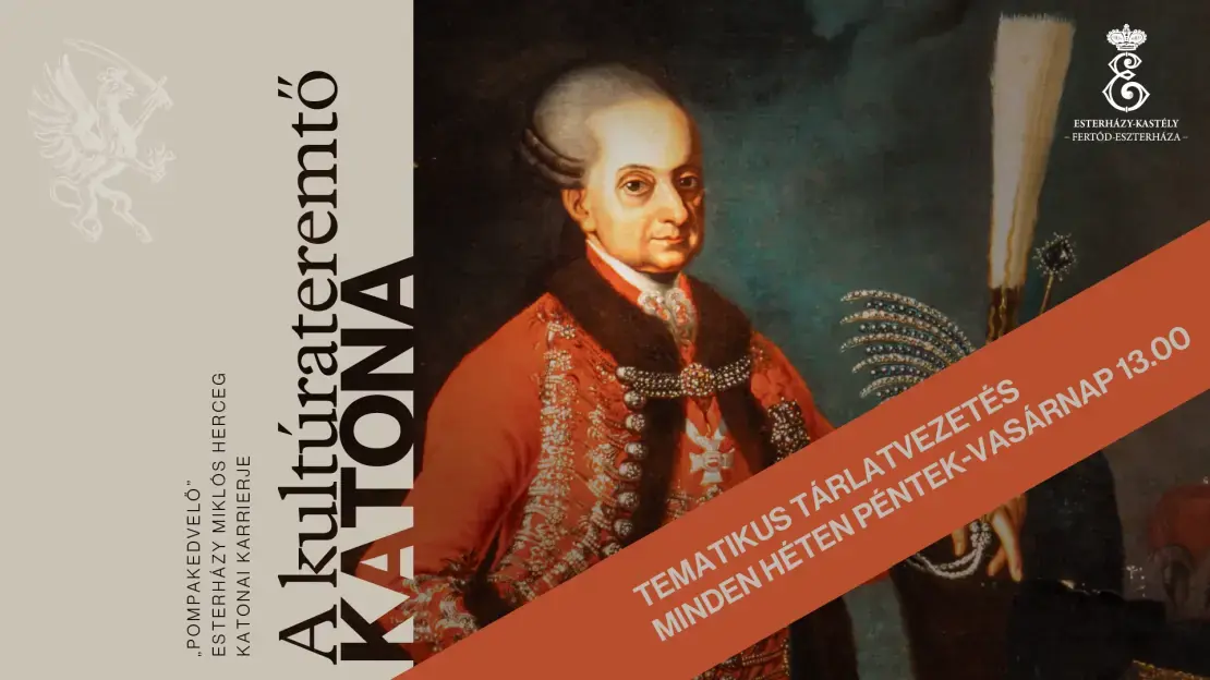 A kultúrateremtő katona - "Pompakedvelő" Esterházy Miklós herceg katonai karrierje tárlatvezetés — Esterházy-kastély, Fertőd, Fertőd