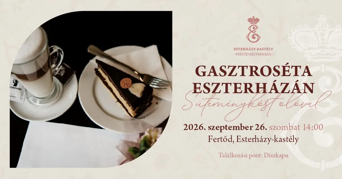 Gasztroséta Eszterházán - süteménykóstolóval — Esterházy-kastély, Fertőd, Fertőd