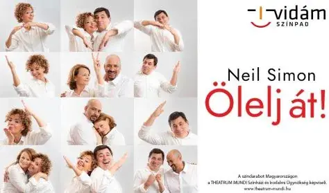 Ölelj át! — Vidám Színpad, Budapest