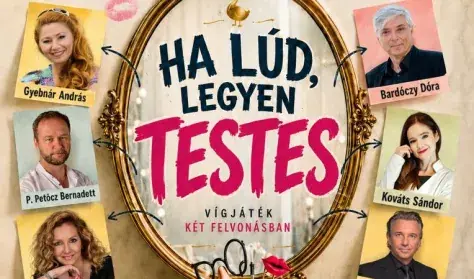 Ha lúd, legyen testes — Pécsi Harmadik Színház, Pécs