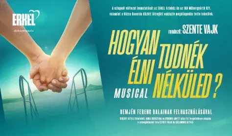 HOGYAN TUDNÉK ÉLNI NÉLKÜLED? — Erkel Színház, Budapest