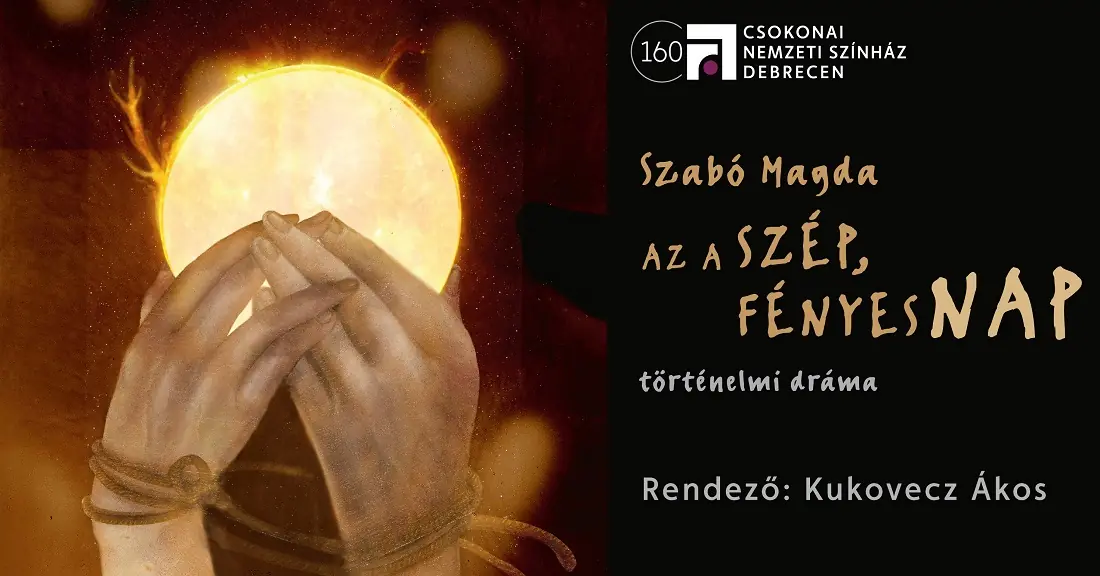 Az a szép, fényes nap — Csokonai Teátrum, Debrecen