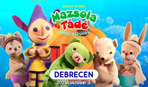 MAZSOLA és TÁDÉ zenés bábjáték — VOKE Egyetértés Művelődési Központ, Debrecen