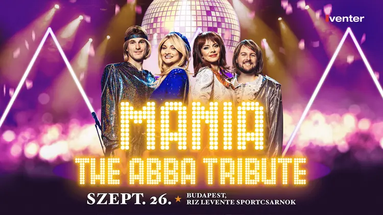 MANIA - The ABBA Tribute Show / Budapest 09.26. — Riz Levente Sport- és Rendezvényközpont, Budapest