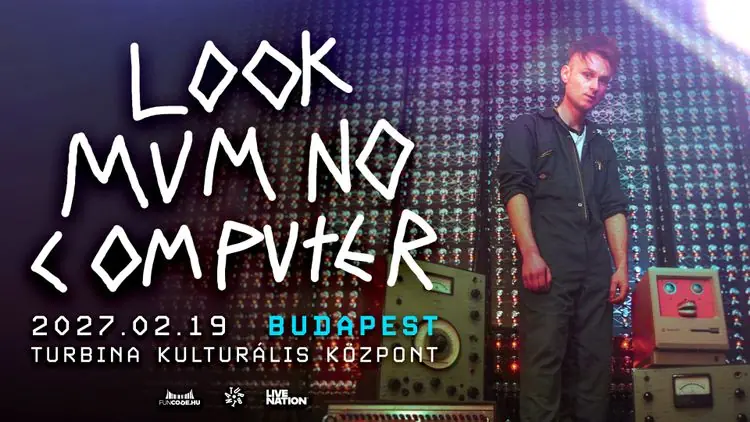 Look Mum No Computer — MOM Kulturális Központ, Budapest