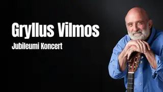 Gryllus Vilmos: Jubileumi Koncert - Eger