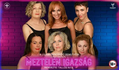Meztelen igazság - zenés vígjáték — Liliom produkció, Budapest