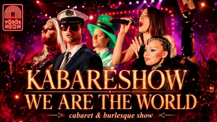 We Are The World – cabaret & burlesque show — Vörös Neon Cabaret Színház, Budapest