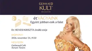 Gerbeaud KULT - Dr. Hevesi Kriszta étVÁGYAINK