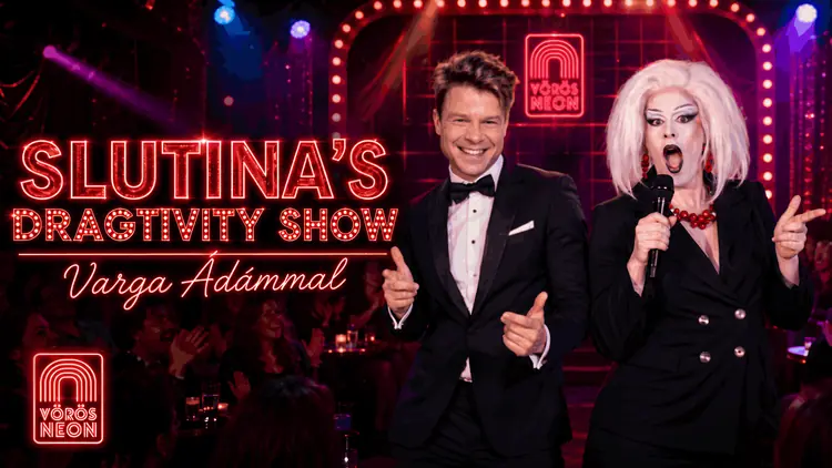 Slutina’s DRAGTIVITY™ SHOW / Varga Ádámmal — Vörös Neon Cabaret Színház, Budapest