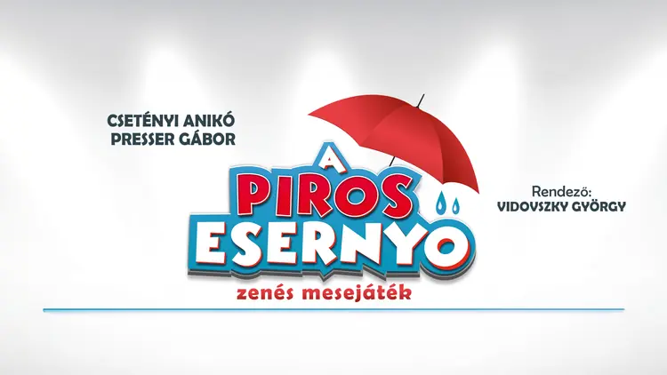 A PIROS ESERNYŐ — Erzsébetliget Színház, Budapest