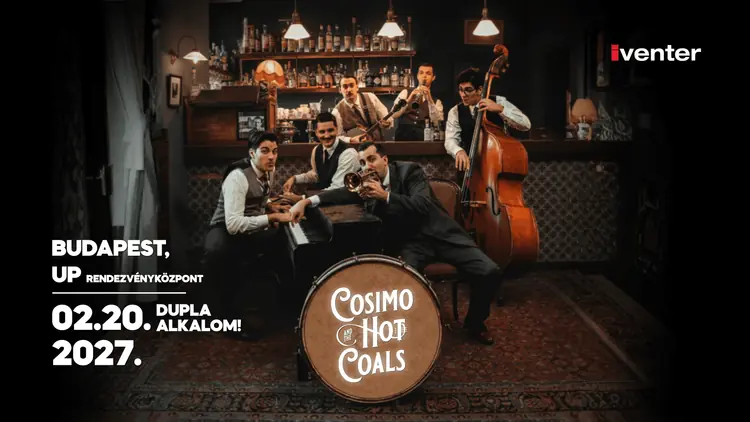 COSIMO AND THE HOT COALS – THE GENTLEMEN SHOW — UP Rendezvénytér, Budapest
