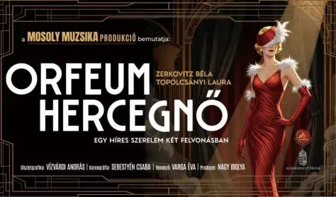 Zerkovitz-Topolcsányi: Orfeum hercegnő — Mosoly Muzsika Produkció, Heves