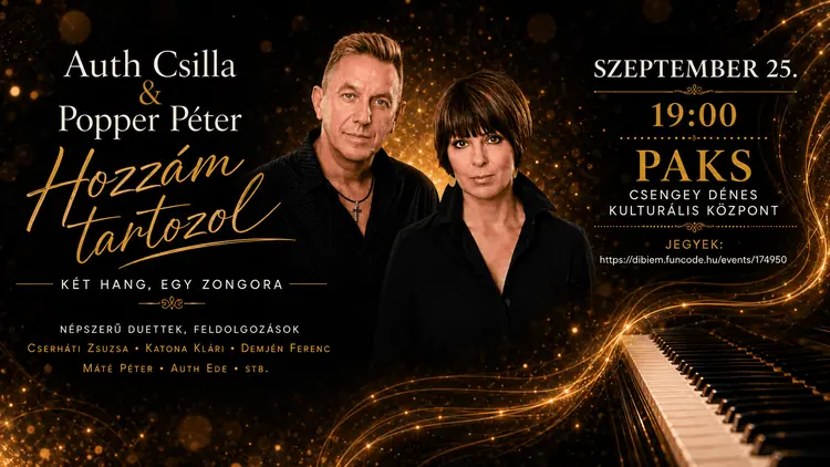 Auth Csilla & Popper Péter / Hozzám tartozol est — Csengey Dénes Kulturális Központ, Paks