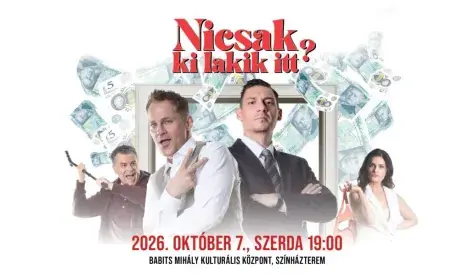 NICSAK, KI LAKIK ITT?! — Babits Mihály Kulturális Központ, Szekszárd