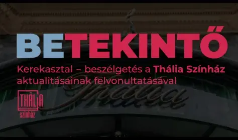 BETEKINTŐ - A MI barátságunk — Thália Színház, Budapest