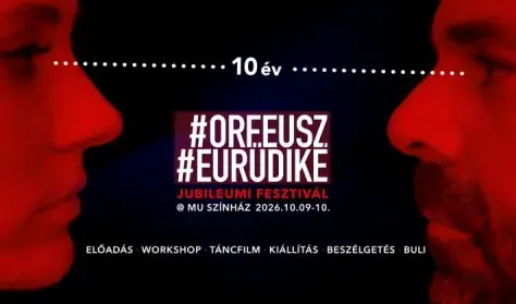 #ORFEUSZ#EURÜDIKÉ Jubileumi fesztivál 1.nap Workshop — MU Színház, Budapest