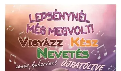 Lepsénynél még megvolt! Vigyázz, Kész, Nevetés!- Újratöltve — Tatabánya Kertvárosi Bányász Művelődési Otthon, Tatabánya