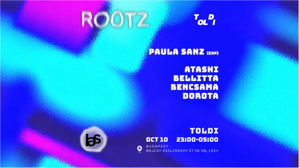 ROOTZ X TOLDI X Paula Sanz — Toldi Klub, Budapest